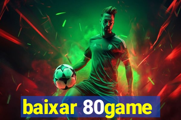 baixar 80game